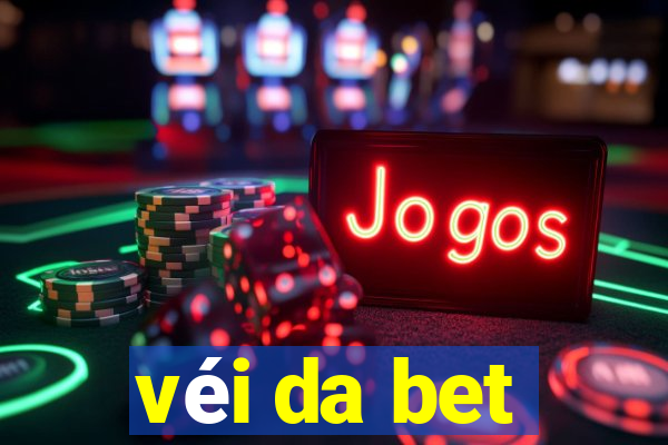 véi da bet